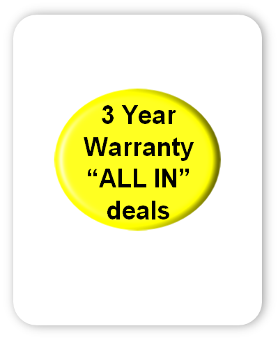 3 Year
Warranty
“ALL IN” 
deals
